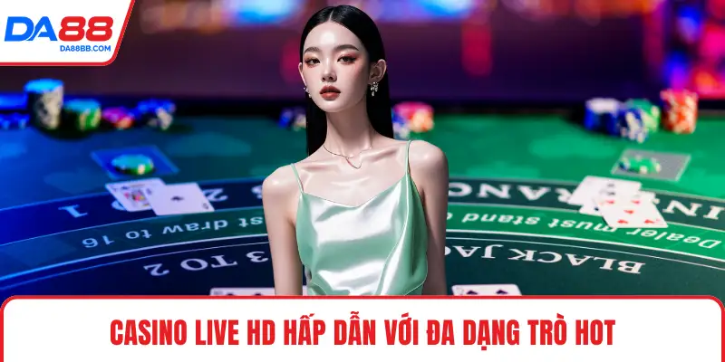 Casino Live HD – Trải Nghiệm Cược Trực Tuyến Chất Lượng - Mavon