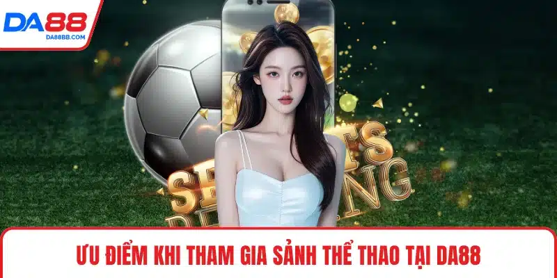 Thể Thao DA88 - Cược Trực Tiếp, Theo Dõi Trận Tức Thời - Mavon