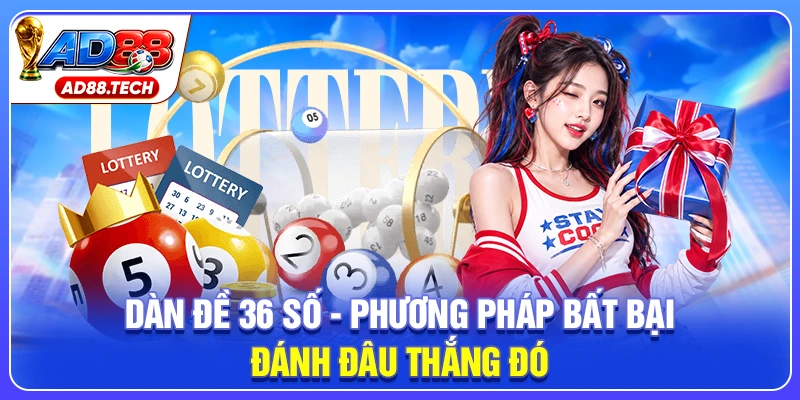 Dàn Đề 36 Số - Phương Pháp Bất Bại Đánh Đâu Thắng Đó - Mavon