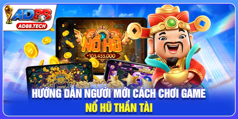 Nổ Hũ Thần Tài: Chiến Lược Quay Hũ Đỉnh Cao - Mavon