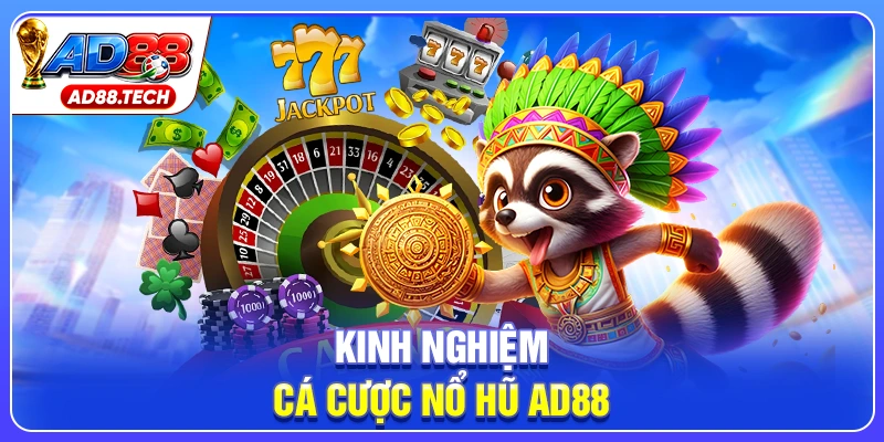 Nổ Hũ AD88: Mẹo Chơi Hay, Cơ Hội Nhận Jackpot Khủng - Mavon