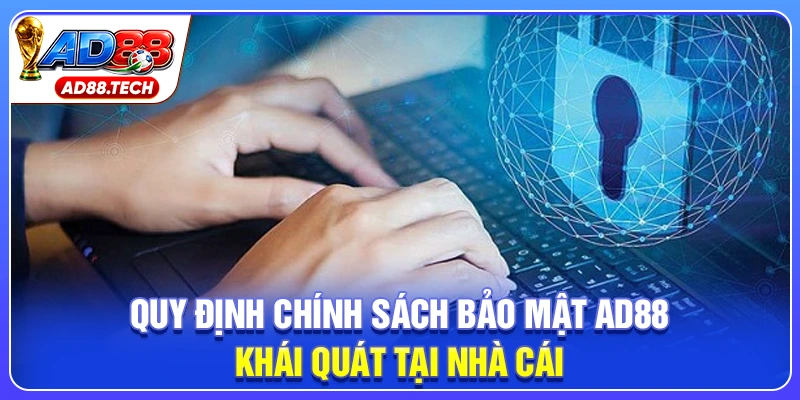 Chính Sách Bảo Mật AD88: Quy Định An Toàn Tuyệt Đối 2026 - Mavon