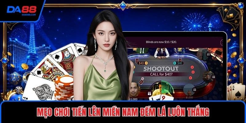 Mẹo Chơi Tiến Lên Miền Nam Đếm Lá Luôn Thắng Dễ Hiểu - Mavon