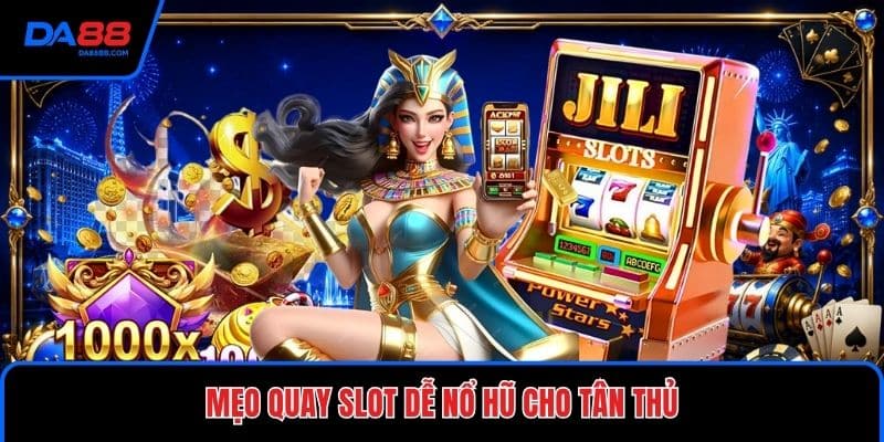 Mẹo Quay Slot Dễ Nổ Hũ Cho Tân Thủ - Cách Chọn Game - Mavon